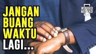 Download lagu Jangan Buang Waktu || Video Motivasi Hidup || Inspirasi Motivasi || mp3