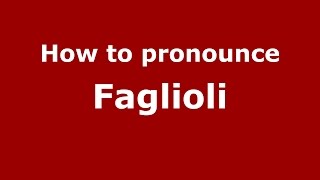 How to pronounce Faglioli