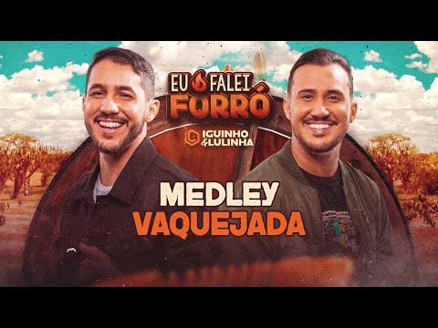 MEDLEY VAQUEJADA - Iguinho e Lulinha (CD Eu Falei Forró)