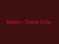 Metro - Steve Cole