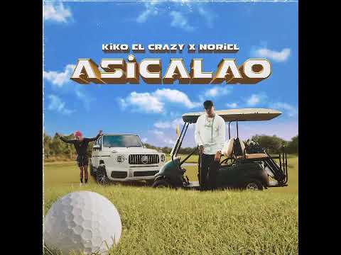 Asicalao - Kiko El Crezy X Noriel ( Audio Oficial )