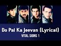 Do Pal Ka Jeevan (Lyrical) - Vital Signs 1