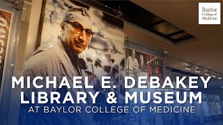 An Inside Look at the Michael E. DeBakey Library & Museum at Baylor College of Medicine