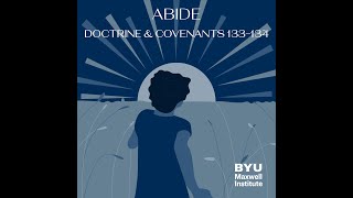 Abide #21 Doctrine and Covenants 133-134