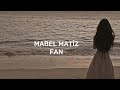 Mabel Matiz - Fan (speed up)