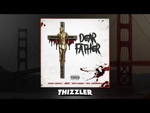 Juliano Santiago x Mozzy x Dropo Bandido - Dear Father (Prod. JuneOnnaBeat) [Thizzler.com Exclusive]