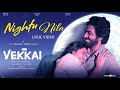 Nightu Nila Lyric Video Vekkai G V Prakash Kumar Shivani Akiran Moses