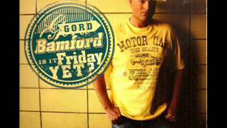 Gord Bamford ~ Now That You're Gone