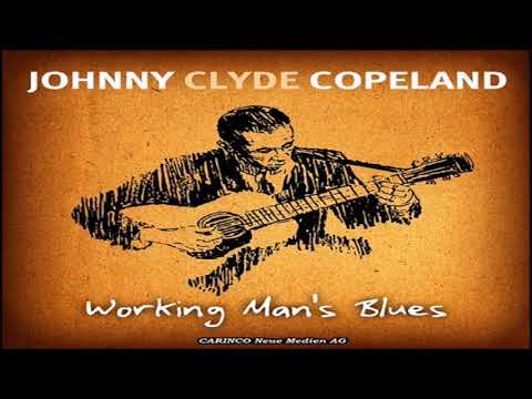 JOHNNY CLYDE COPELAND - Working Man's Blues