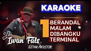 Download lagu BERANDAL MALAM DIBANGKU TERMINAL KARAOKE IWAN FALS GITAR AKUSTIK mp3 Download lagu BERANDAL MALAM DIBANGKU TERMINAL KARAOKE IWAN FALS GITAR AKUSTIK mp3