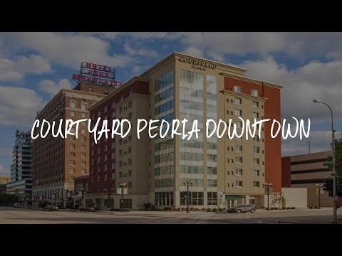 Courtyard Peoria Downtown Review - Peoria , United States of America