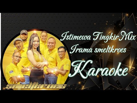Istimewa Tingkir Mix - Irama Smeltkroes Karaoke @marcovickaraoke