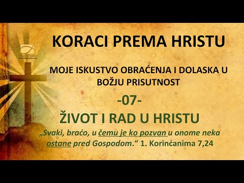 07 - MOJI KORACI PREMA HRISTU - ŽIVOT I RAD U HRISTU - ILI SI "GALILEJSKO JEZERO ILI SI MRTVO MORE"