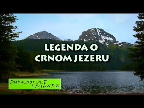 Crnom Gorom: DURMITORSKE LEGENDE / Crno Jezero - Legenda o Crnom Jezeru HD