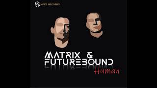 Matrix &amp; Futurebound   Human ft  Raphaella
