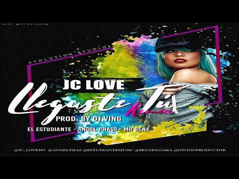 JC Love - Llegaste Tú REMIX Ft El Estudiante, Angel Phass, Mr Benz By Dj Ving