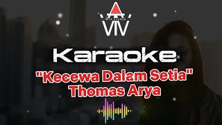 Download lagu Kecewa Dalam Setia - Thomas Arya (Karaoke) mp3