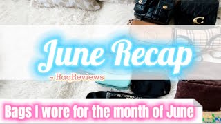 June Recap - Bags I Wore for The Month of June | RaqReviews