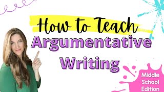 How to Teach Argumentative Writing in Middle School