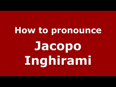 How to pronounce Jacopo Inghirami (Italian/Italy)  - PronounceNames.com