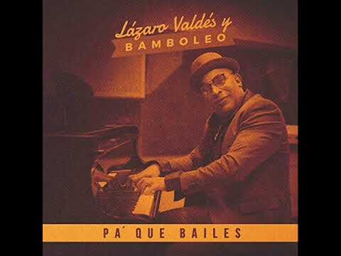 Salsa Cubana "Pa Que Bailes" Lazaro Valdes y Bamboleo