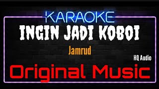 Download lagu Karaoke Ingin Jadi Koboi ( Original Music ) HQ Audio - Jamrud mp3