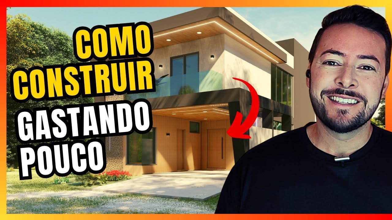 COMO CONSTRUIR GASTANDO POUCO E TER A CASA DOS SONHOS COM ECONOMIA E SEM DOR DE CABEÇA