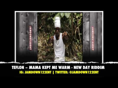 Teflon -- Mama Kept Me Warm - New Day Riddim [Deadline Recordz] - 2014
