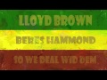 Beres Hammond(feat Lloyd Brown) - So We Deal Wid Dem
