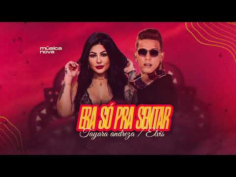 MC ELVIS E TAYARA ANDREZA - ERA SÓ PRA SENTAR ( ÁUDIO OFICIAL )