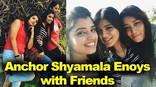 Anchor Shyamala Private Moments with Friends | TV Celebrities Rare Photos