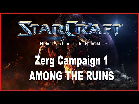 Let's Play StarCraft Remastered - Zerg Campaign Mission 1: Among the Ruins