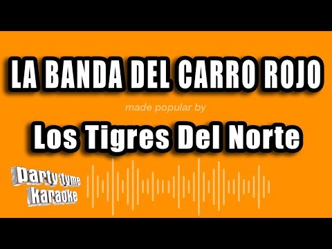, title : 'Los Tigres Del Norte - La Banda Del Carro Rojo (Versión Karaoke)'