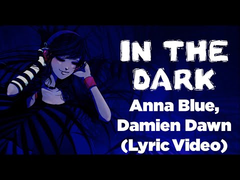 Anna Blue & Damien Dawn- In the Dark (Non-Official Lyric Video)
