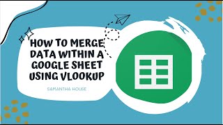 How to Use VLOOKUP to Merge Data Within a Google Sheet