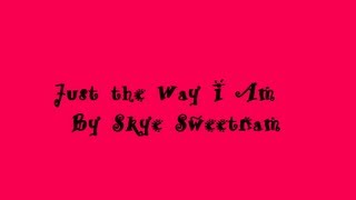 Just the Way I Am by Skye Sweetnam (Cover)
