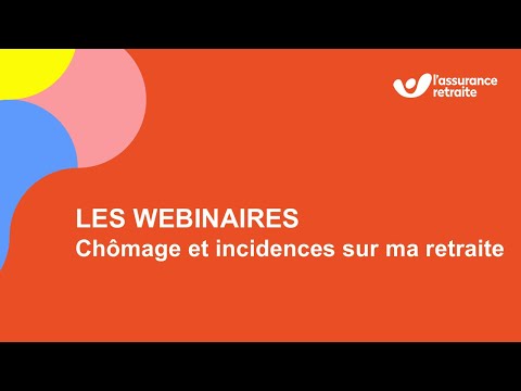 Webinaire : Chômage et incidences sur ma retraite - L'Assurance retraite