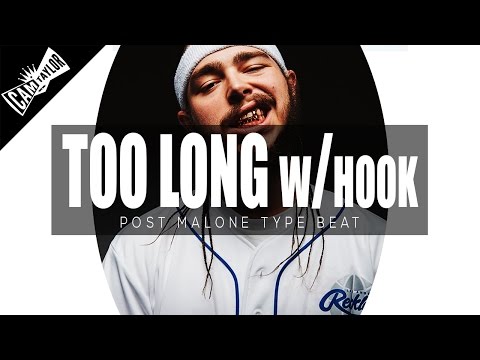 Post Malone Type Beat With Hook - Too Long (Prod. By Cam Taylor) - FREE DOWNLOAD Hip Hop 2017