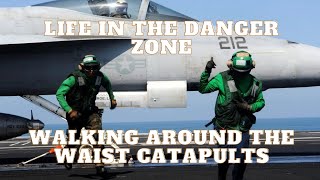 Life in the Danger Zone - Walking Around The Waist Catapults