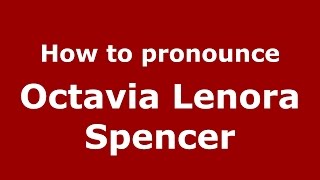 How to pronounce Octavia Lenora Spencer