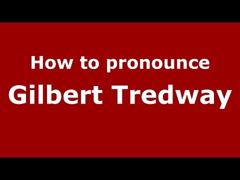 How to pronounce Gilbert Tredway (American English/US)  - PronounceNames.com