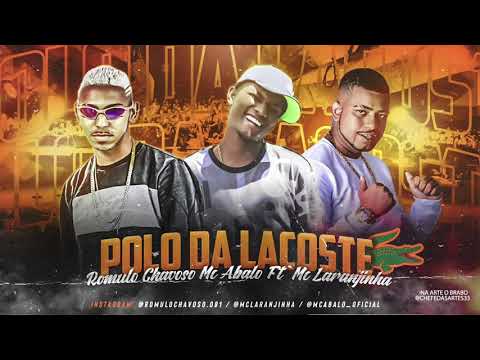 MC ABALO, ROMULO CHAVOSO & MC LARANJINHA -  POLO DA LACOSTE