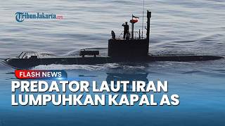 PREDATOR LAUT IRAN BERAKSI! Kapal Selam Ghadir Lumpuhkan Kapal Nuklir AS di Hormuz