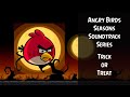 Angry Birds Seasons Soundtrack S10 Trick Or Treat