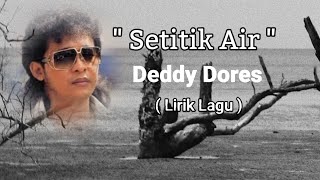 Download lagu Deddy Dores - Setitik Air ( Lirik Lagu ) mp3
