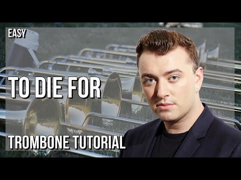 How to play To Die For by Sam Smith on Trombone (Tutorial)
