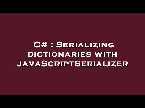 C# : Serializing dictionaries with JavaScriptSerializer