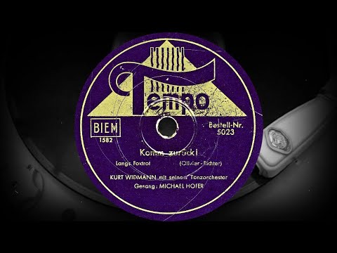 Komm zurück! - KURT WIDMANN mit seinem Tanzorchester, Gesang: MICHAEL HOFER (1940)