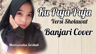 Download lagu KU PUJA PUJA VERSI SHOLAWAT || Maimunatus Sa'diah || Banjari Cover mp3