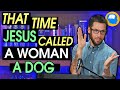 Why Jesus Called This Woman a Dog: The Mark Series Part 24 (7:24-30)